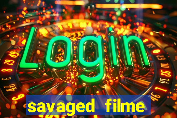 savaged filme completo dublado